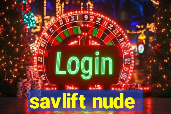 savlift nude
